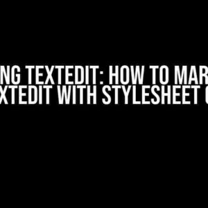 Mastering TextEdit: How to Margin Text in TextEdit with Stylesheet on Qt