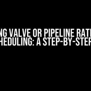 Mastering Valve or Pipeline Rate Setting via Scheduling: A Step-by-Step Guide