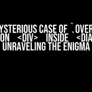 The Mysterious Case of `overflow: auto` on `` inside ``: Unraveling the Enigma