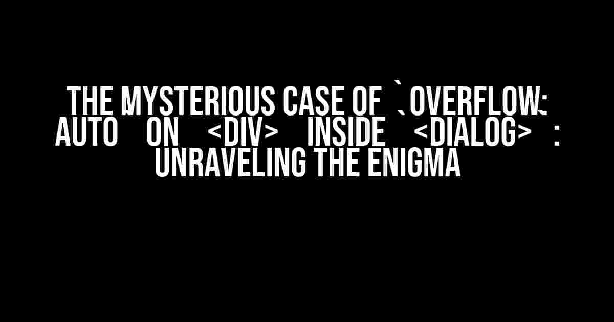 The Mysterious Case of `overflow: auto` on `` inside ``: Unraveling the Enigma